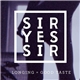 Sir Yes Sir - Longing = Good Taste